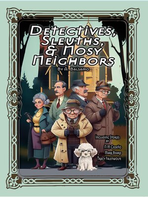 cover image of Detectives, Sleuths, & Nosy Neighbors